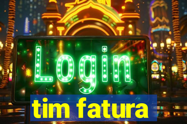 tim fatura